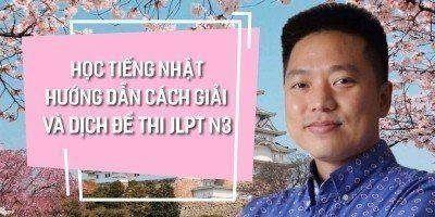 Khóa học tiếng Nhật Hướng dẫn cách giải và dịch đề thi JLPT N3