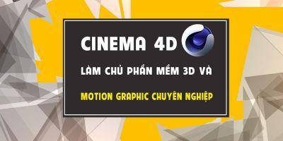 Khóa Học Cinema 4D - Hướng Dẫn Cinema 4D Cơ Bản - Giảm 40%