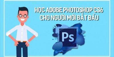 Khóa học Photoshop CS6 cơ bản