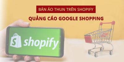 Học Bán Áo Thun Trên Shopify Kiếm Tiền Online - Giảm 40%