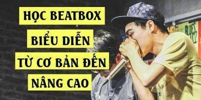 Khóa Học Beatbox - Hướng Dẫn Beatbox Toàn Tập - Giảm 40%