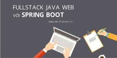 Khóa Học Fullstack Java Web Với Spring Boot - Giảm 40%