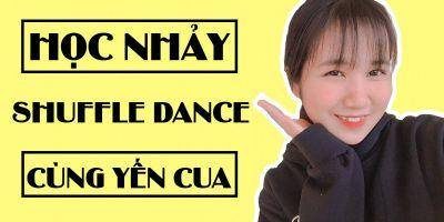 Khóa Học Nhảy Shuffle Dance Cơ Bản Cùng Yến Cua - Giảm 40%