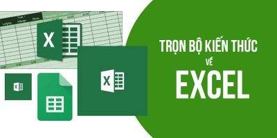 Làm Chủ Excel Từ Cơ Bản Đến Nâng Cao Qua 100+ Chuyên Đề