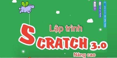 Khóa Học Lập Trình Với Scratch 3.0 Nâng Cao - Giảm 40%