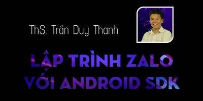 khóa học lập trình Zalo với Android SDK